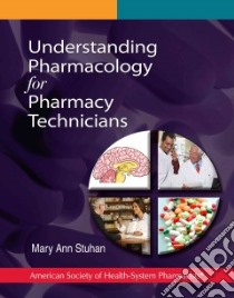 Understanding Pharmacology for Pharmacy Technicians libro in lingua di Stuhan Mary Ann