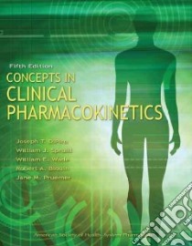 Concepts in Clinical Pharmacokinetics libro in lingua di Dipiro Joseph T., Spruill William J., Wade William E., Blouin Robert A., Pruemer Jane M.