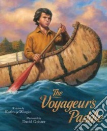 The Voyageur's Paddle libro in lingua di Wargin Kathy-Jo, Geister David (ILT)