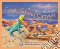 G Is for Grand Canyon libro in lingua di Gowan Barbara, Larson Katherine (ILT)