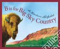 B Is for Big Sky Country libro in lingua di Collard Sneed B., Yardley Joanna (ILT)