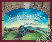 K Is for Keystone libro in lingua di Kane Kristen, Knorr Laura (ILT)