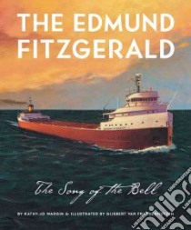 The Edmund Fitzgerald libro in lingua di Wargin Kathy-Jo, Frankenhuyzen Gijsbert Van (ILT)