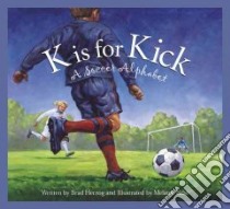 K Is for Kick libro in lingua di Herzog Brad, Rose-Popp Melanie (ILT), Rose Melanie (ILT)