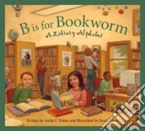 B is for Bookworm libro in lingua di Prieto Anita C., Graef Renee (ILT)