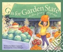 G Is for Garden State libro in lingua di Cameron Eileen, Ettlinger Doris (ILT)