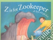 Z Is For Zookeeper libro in lingua di Smith Marie, Smith Roland, Cole Henry