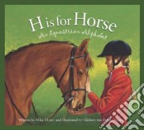 H Is For Horse libro in lingua di Ulmer Michael, Frankenhuyzen Gijsbert Van (ILT)