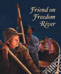 Friend On Freedom River libro in lingua di Whelan Gloria, Frankenhuyzen Gijsbert Van (ILT)