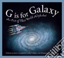 G Is For Galaxy libro in lingua di Collison Catherine, Campbell Janis, Stacy Alan (ILT)