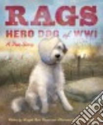 Rags Hero Dog of Wwi libro in lingua di Raven Margot Theis, Brown Petra (ILT)