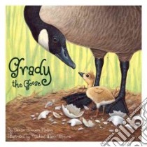 Grady the Goose libro in lingua di Brennan-Nelson Denise, Monroe Michael Glenn (ILT)