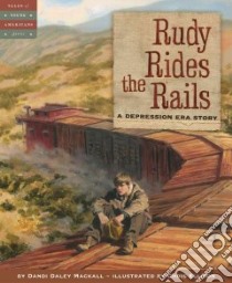 Rudy Rides the Rails libro in lingua di Mackall Dandi Daley, Ellison Chris (ILT)