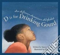 D Is for Drinking Gourd libro in lingua di Sanders Nancy I., Lewis E. B. (ILT)