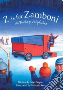 Z Is for Zamboni libro in lingua di Napier Matt M., Rose Melanie (ILT)