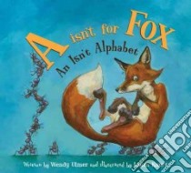 A Isn't for Fox libro in lingua di Ulmer Wendy, Knorr Laura (ILT)