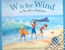 W Is for Wind libro in lingua di Michaels Pat, Rose Melanie (ILT)