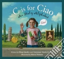 C Is for Ciao libro in lingua di Grodin Elissa D., Cuomo Mario Matthew, Ventura Marco (ILT)