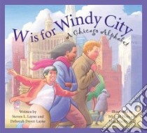 W Is for Windy City libro in lingua di Layne Steven L., Layne Deborah Dover, Hays Michael (ILT), Macdonald Judy (ILT)
