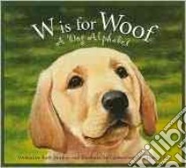 W Is for Woof libro in lingua di Strother Ruth, Frankenhuyzen Gijsbert Van (ILT)