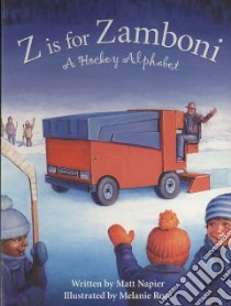 Z Is for Zamboni libro in lingua di Napier Matt, Rose Melanie (ILT)