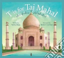 T Is for Taj Mahal libro in lingua di Bajaj Varsha, Crawford Robert (ILT)