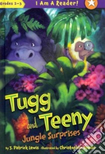 Tugg and Teeny Jungle Surprises libro in lingua di Lewis J. Patrick, Denise Christopher (ILT)