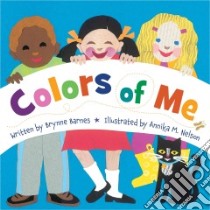 Colors of Me libro in lingua di Barnes Brynne, Nelson Annika M. (ILT)