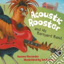 Acoustic Rooster and His Barnyard Band libro in lingua di Alexander Kwame, Bowers Tim (ILT)