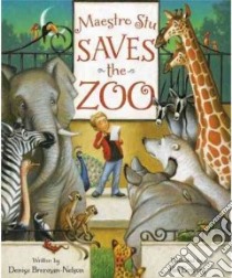 Maestro Stu Saves the Zoo libro in lingua di Brennah-nelson Denise, Bowers Tim (ILT)