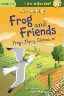 Frog's Flying Adventure libro in lingua di Bunting Eve, Masse Josee (ILT)