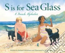 S Is for Sea Glass libro in lingua di Michelson Richard, Ettlinger Doris (ILT)