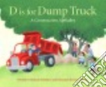 D Is for Dump Truck libro in lingua di Shoulders Michael, Culotta Kent (ILT)