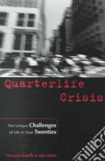 Quarterlife Crisis libro in lingua di Robbins Alexandra, Wilner Abby