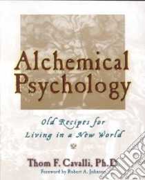 Alchemical Psychology libro in lingua di Cavalli Thom Frank Ph.D.