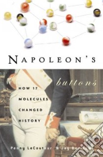 Napoleon's Buttons libro in lingua di Le Couteur Penny M., Burreson Jay