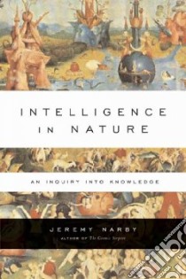 Intelligence in Nature libro in lingua di Narby Jeremy