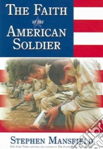 The Faith of the American Soldier libro in lingua di Mansfield Stephen
