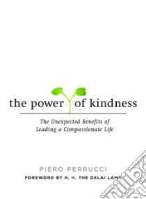 The Power of Kindness libro in lingua di Ferrucci Piero, Ferrucci Vivien Reid (TRN)