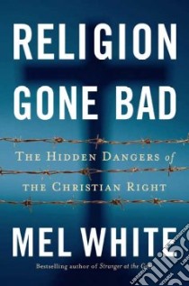 Religion Gone Bad libro in lingua di White Mel
