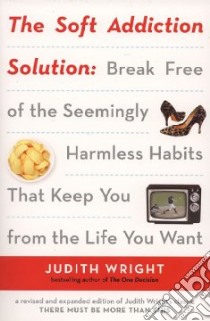 The Soft Addiction Solution libro in lingua di Wright Judith