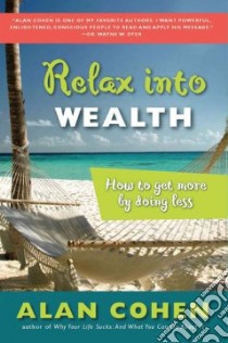 Relax into Wealth libro in lingua di Cohen Alan