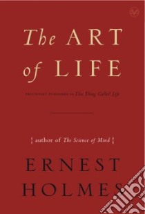 The Art of Life libro in lingua di Holmes Ernest