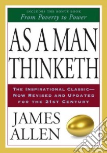As A Man Thinketh & From Poverty To Power libro in lingua di Allen James