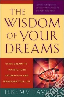 The Wisdom of Your Dreams libro in lingua di Taylor Jeremy