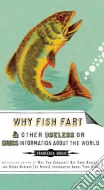Why Fish Fart libro in lingua di Gould Francesca