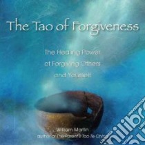 The Tao of Forgiveness libro in lingua di Martin William