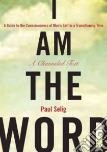 I Am the Word libro in lingua di Selig Paul