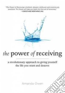 The Power of Receiving libro in lingua di Owen Amanda