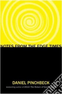 Notes from the Edge Times libro in lingua di Pinchbeck Daniel